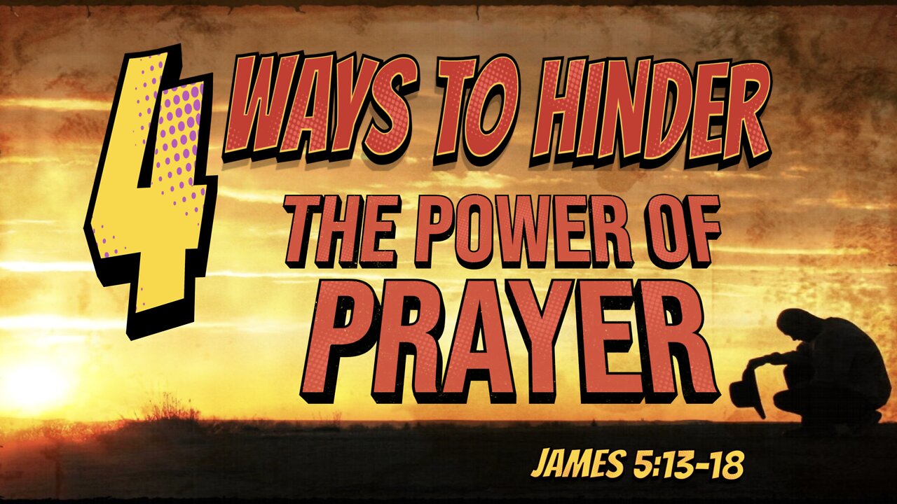 4 Ways To Hinder the Power of Prayer