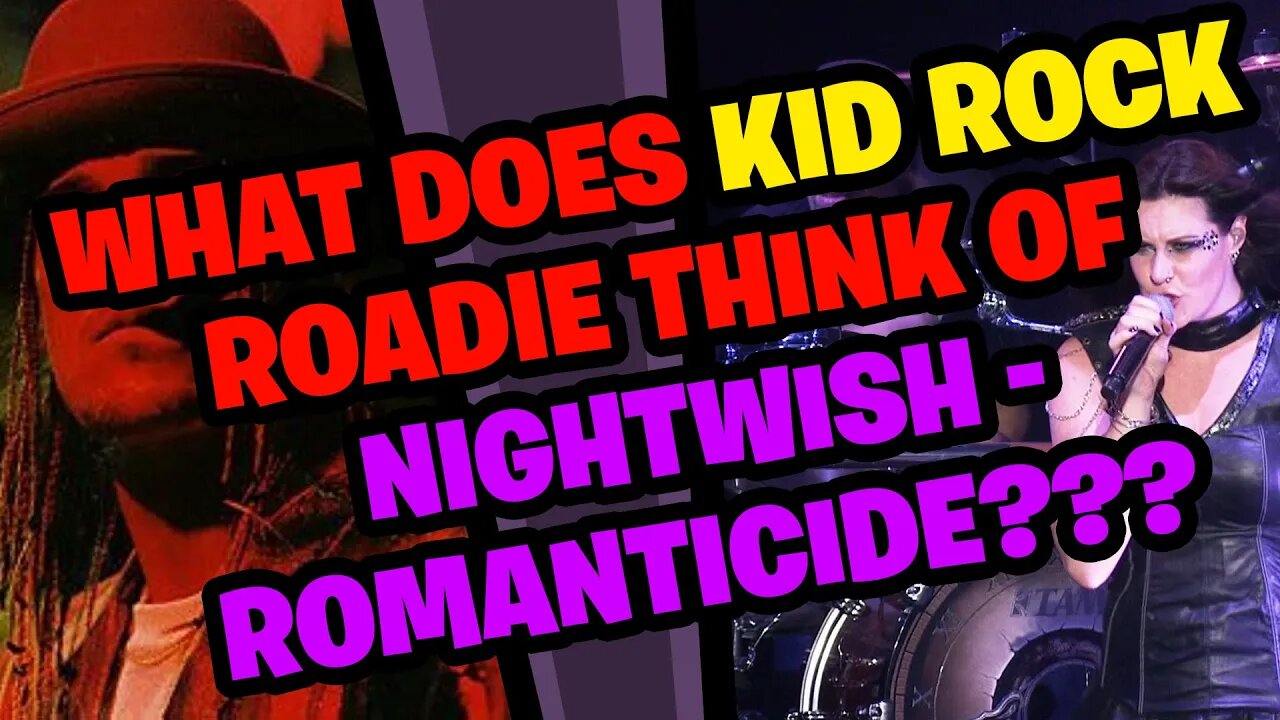 What does KID ROCK Roadie think about NIGHTWISH - ROMANTICIDE???