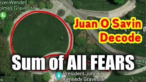 Juan O Savin Decode "Sum of All FEARS"