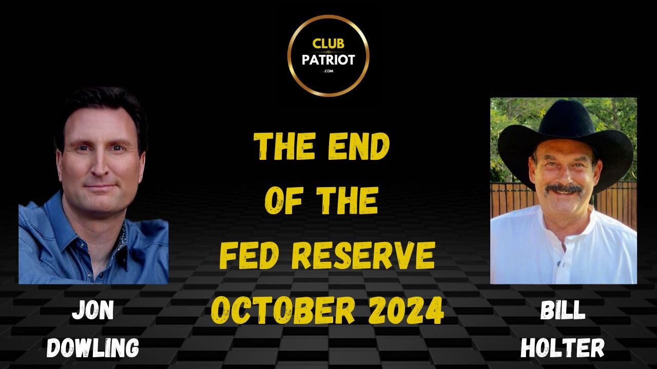 Jon Dowling & Bill Holter The End Of The Fed Reserve October 2024 Updates