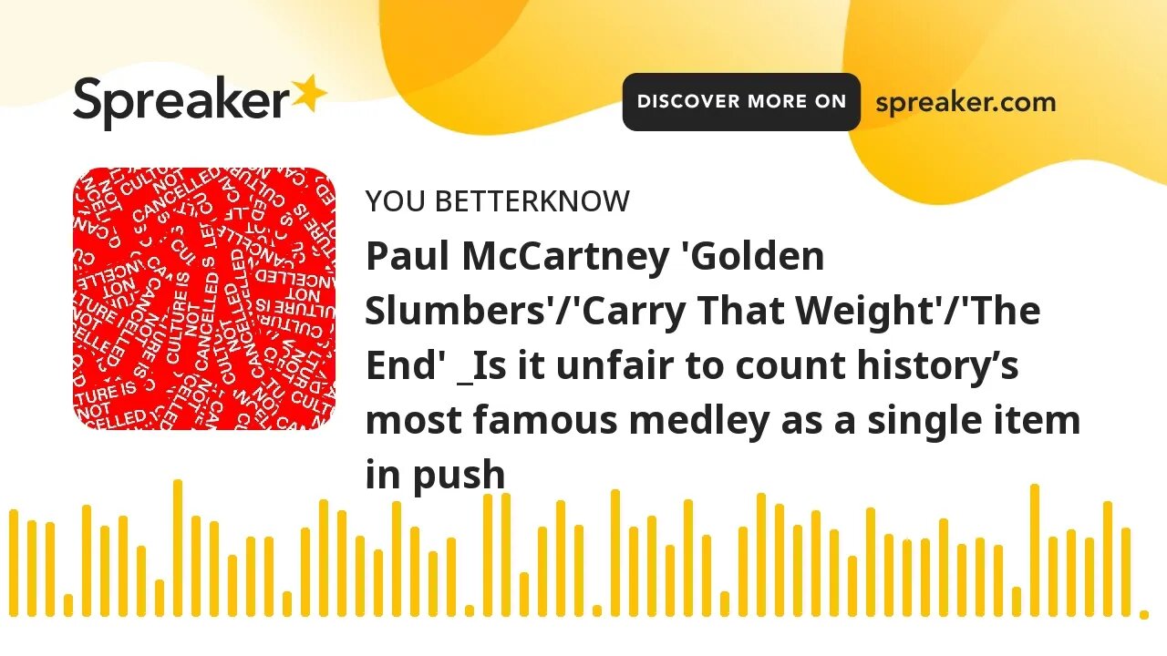 Paul McCartney 'Golden Slumbers'/'Carry That Weight'/'The End' _Is it unfair to count history’s most