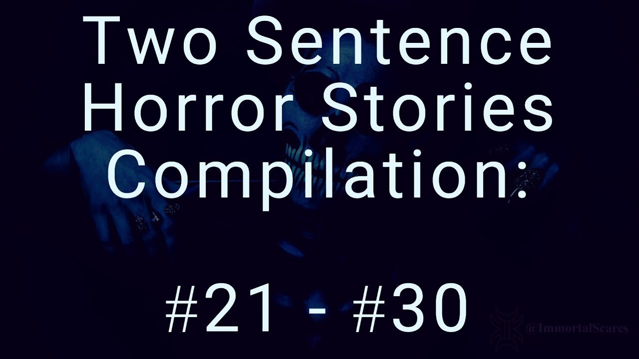 10 Two Sentence Horror Stories - Compilation: #21 - #30