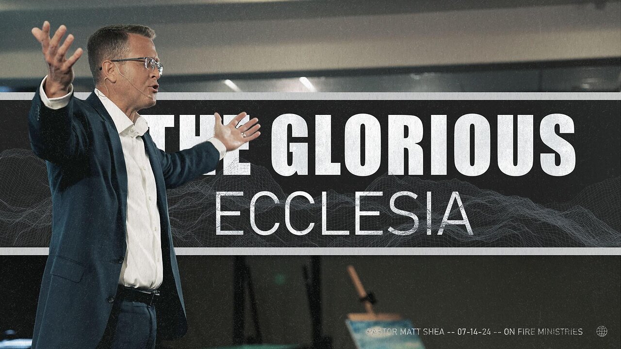 The Glorious Ecclesia