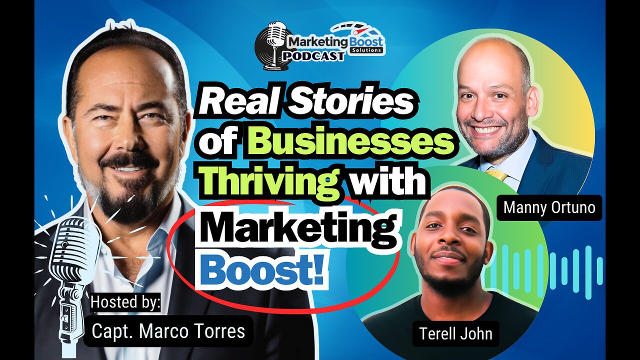 Thriving with Marketing Boost: Real Success Stories with Terell John and Manny Ortuno