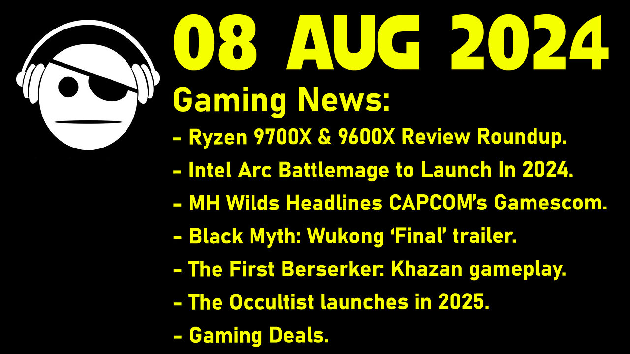 Gaming News | ZEN 5 Review | Battlemage | MH Wilds | Black Myth | Khazan | Deals | 08 AUG 2024