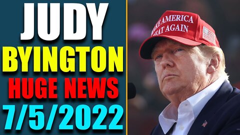 JUDY BYINGTON INTEL: RESTORED REPUBLIC VIA A GCR HUGE UPDATE AS OF JULY 5, 2022
