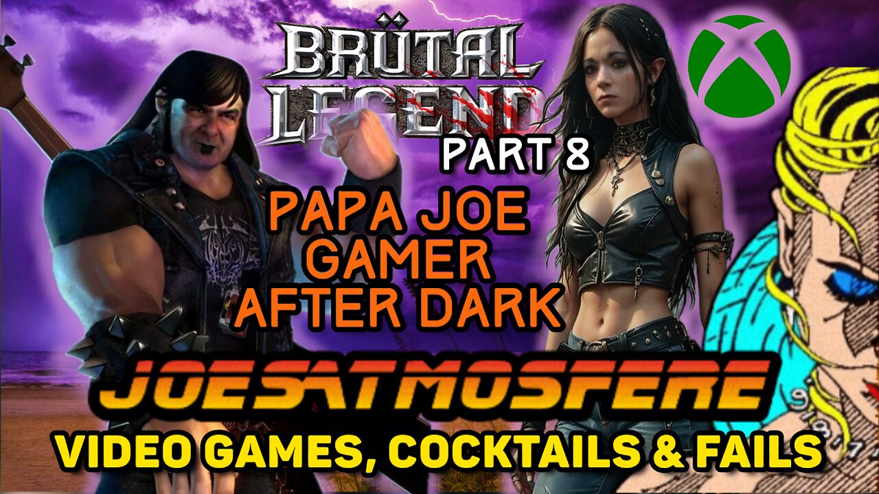 Papa Joe Gamer After Dark: Brutal Legends Part 8, Cocktails & Fails!