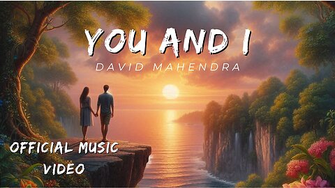 YOU AND I - DAVID MAHENDRA (OFFICIAL MUSIC VIDEO)