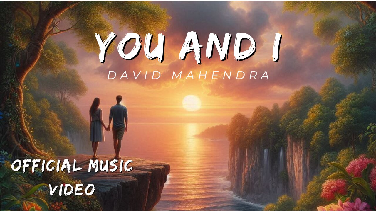 YOU AND I - DAVID MAHENDRA (OFFICIAL MUSIC VIDEO)