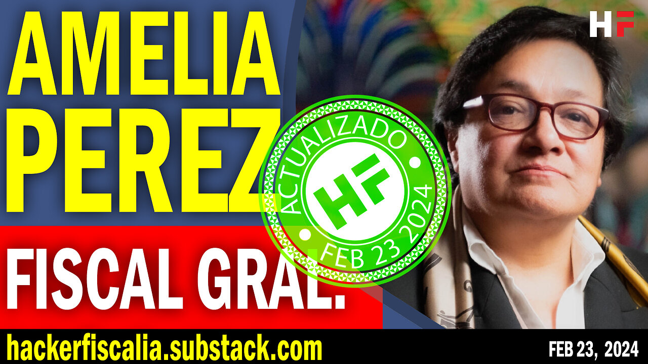 🔴 AMELIA PEREZ, FISCAL GENERAL | ANALISIS/CONTEXTO