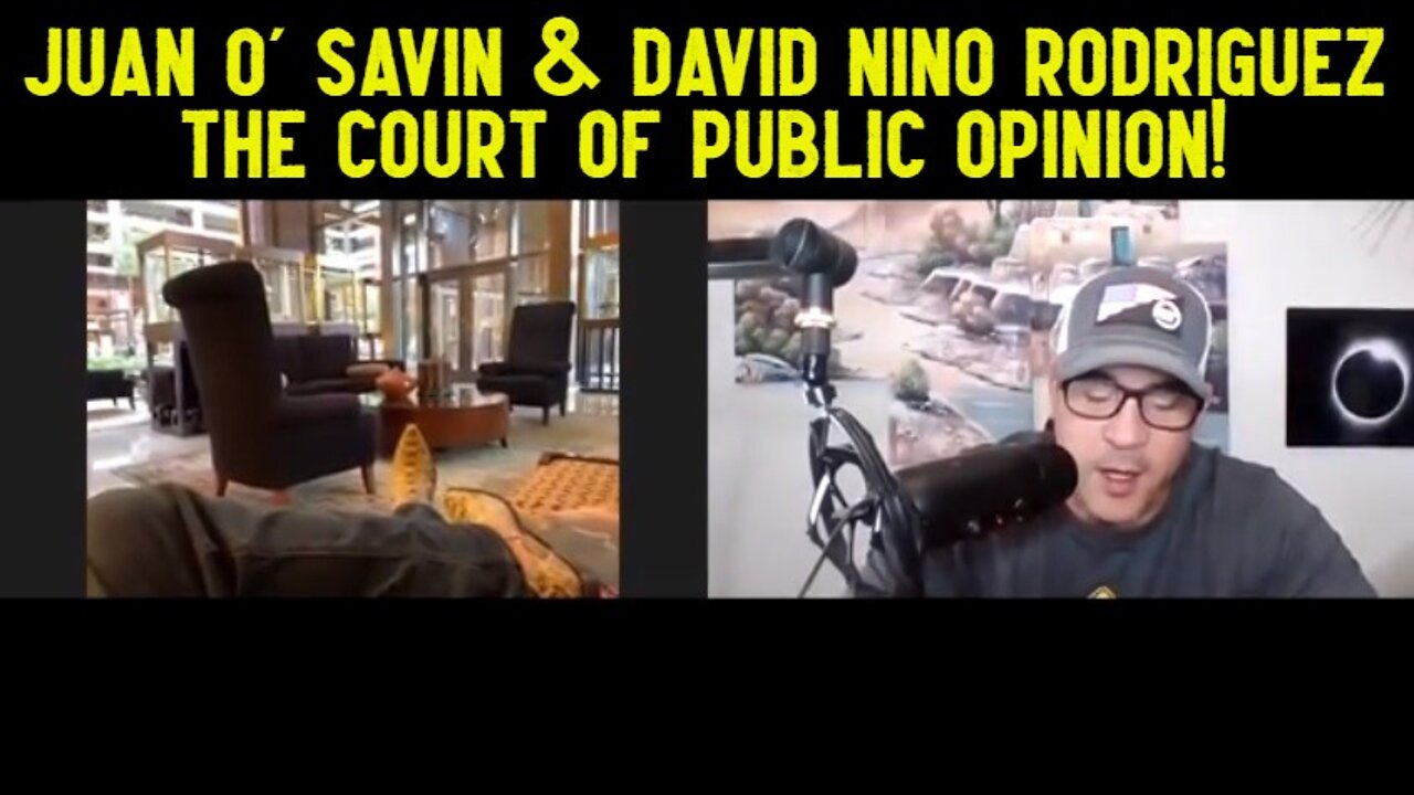 Juan O' Savin & David Nino Rodriguez The Court Of Public Opinion!