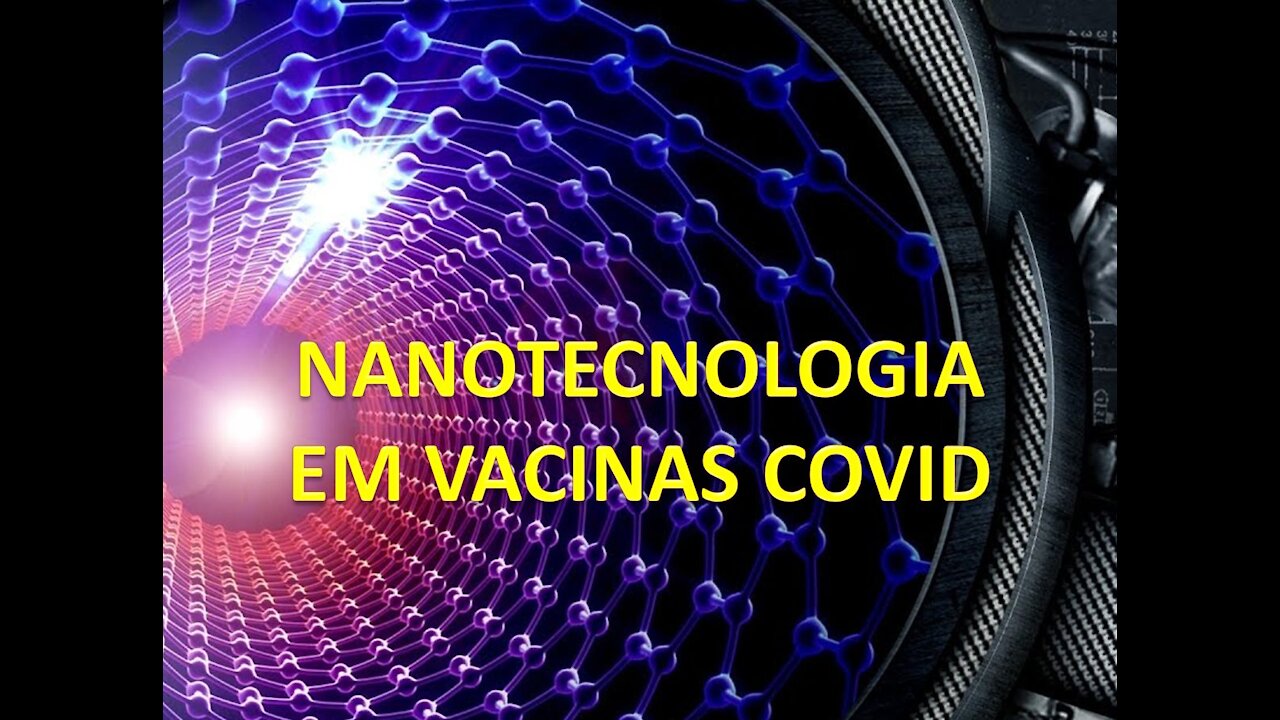 NANOTECNOLOGIA EM "VACINAS COVID"