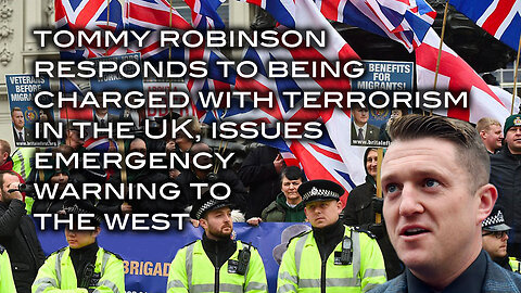 Tommy Robinson Responds to Being Charged With Terrorism and Issues Emergency Warning to the West