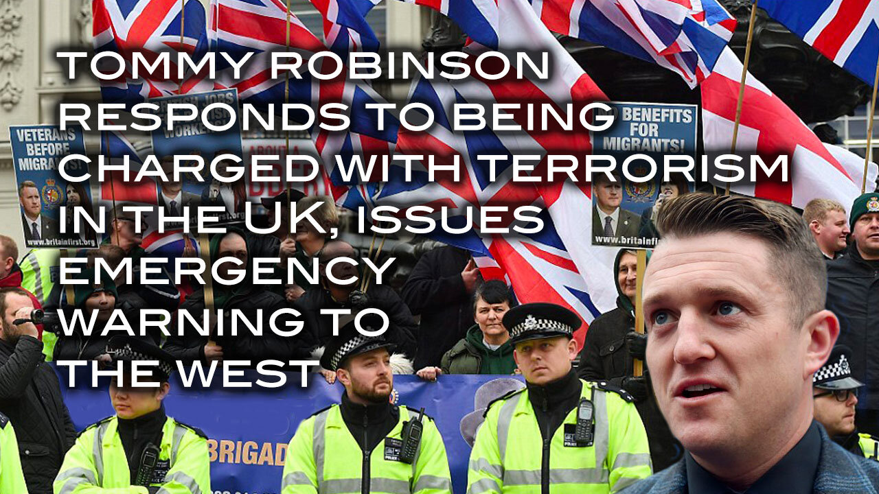 Tommy Robinson Responds to Being Charged With Terrorism and Issues Emergency Warning to the West