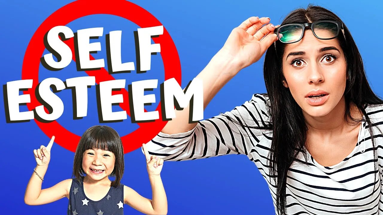 Children Don't Need SELF-ESTEEM!