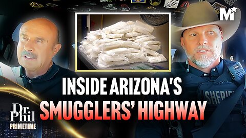 Dr. Phil: Uncovering Arizona's Smugglers’ Highway - A Sheriff’s Nightmare | Dr. Phil Primetime