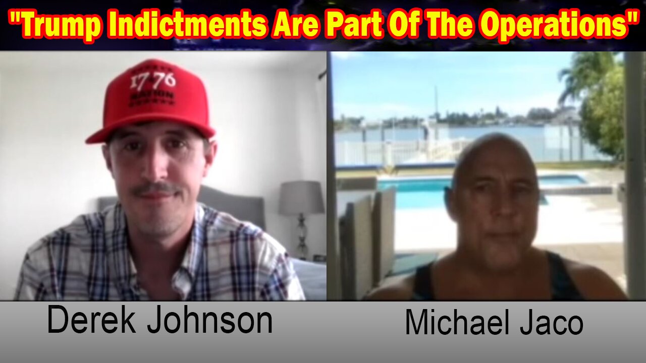 "Trump Indictments Are Part Of The Operations" > Derek Johnson w/ Michael Jaco