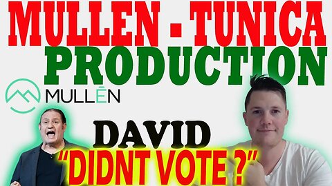 Mullen Tunica Production PROOF │ David Did Not VOTE ?! ⚠️ Mullen Investors Must Watch