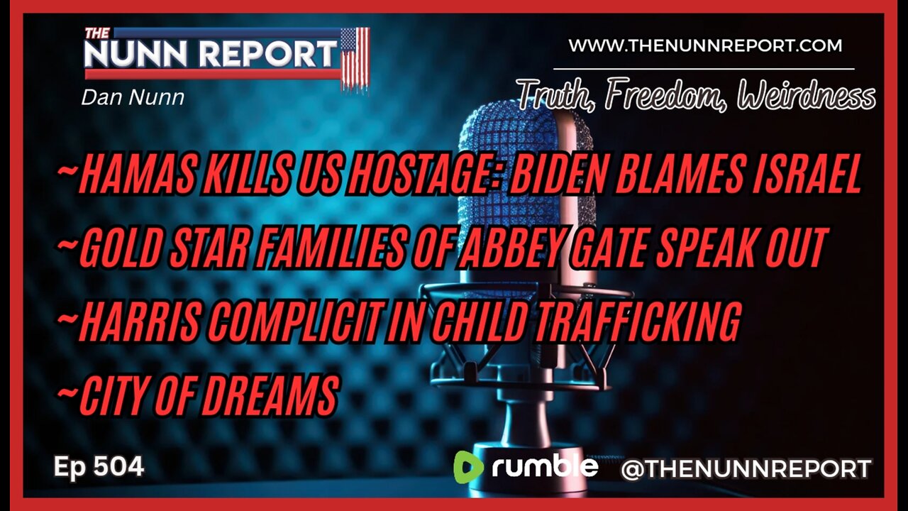 [Ep 504] Hamas Kills US Hostage: Biden Blames Israel | Harris Complicit in Child Trafficking!