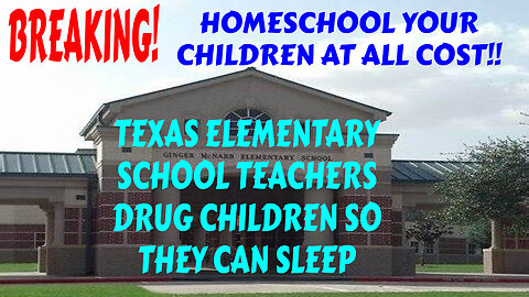 DESPICABLE!! TEACHERS GIVE SLEEP AID FOR ADULTS TO CHILDREN DURING SCHOOL HOURS