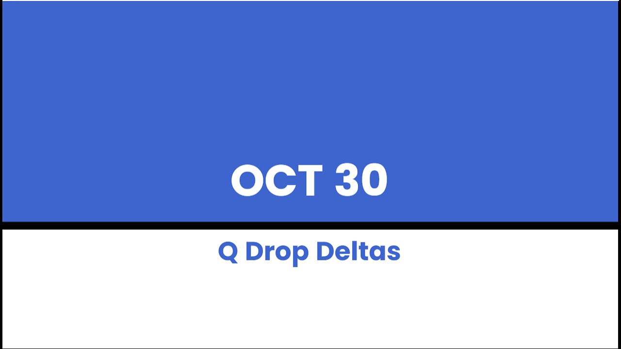 Q DROP DELTAS - OCT 30