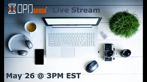 5/26Live Stream: OPNSense Ultimate Network Build