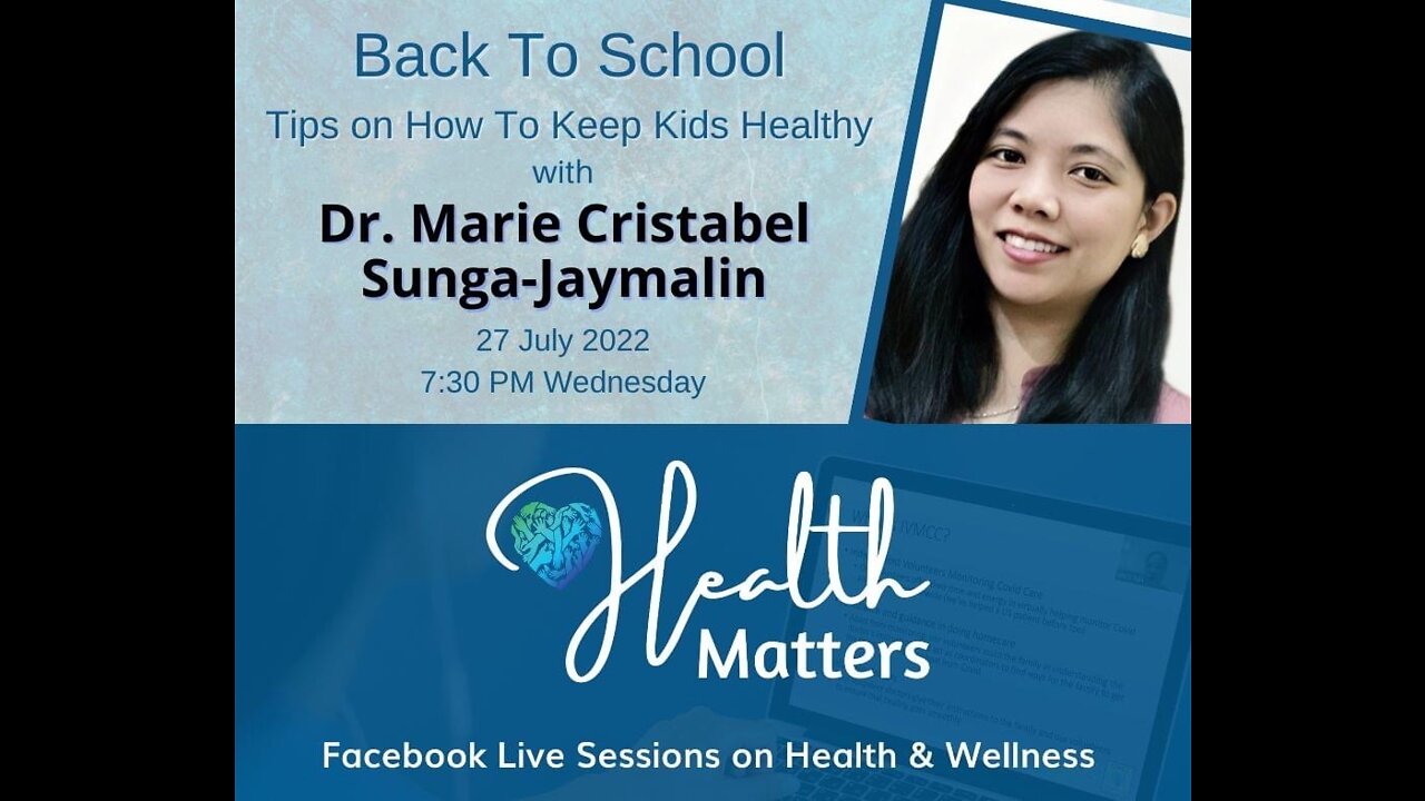 Health Matters Session 23 Back To School with Dr. Marie Cristabel Sunga-Jaymalin 7-27-22