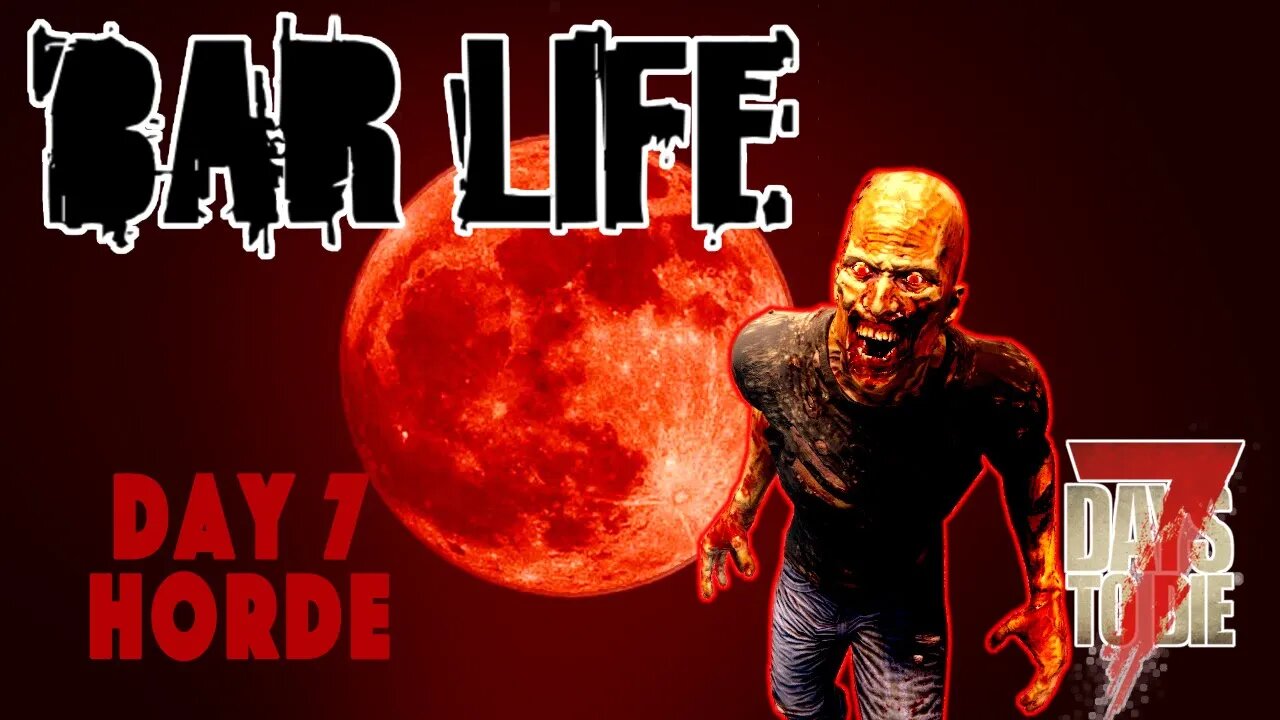 BRING ON THE HORDE! - 7 Days to Die: BAR LIFE | E7 | A20 Let's Play Gameplay