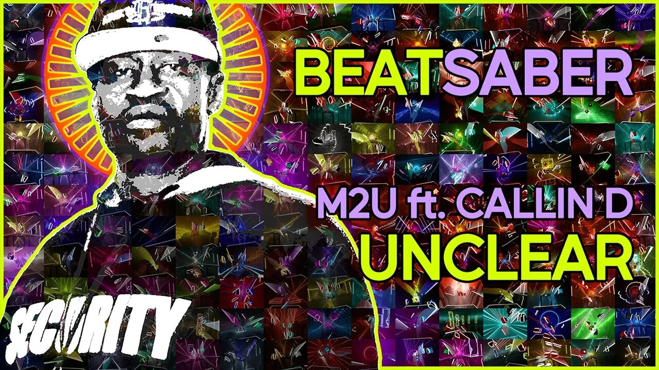 (beat saber) m2u ft. callin' d - unclear [mapper: timbo]