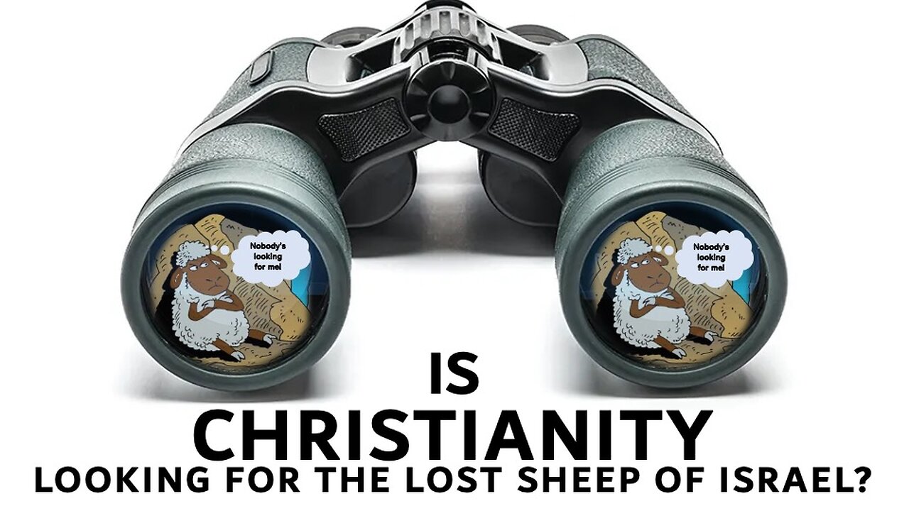 Is Christianity looking for the Lost Sheep of Israel?