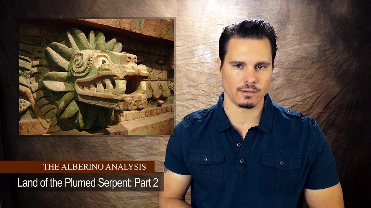 The Alberino Analysis - Land of the Plumed Serpent, Part 2: Sons of the Dragon