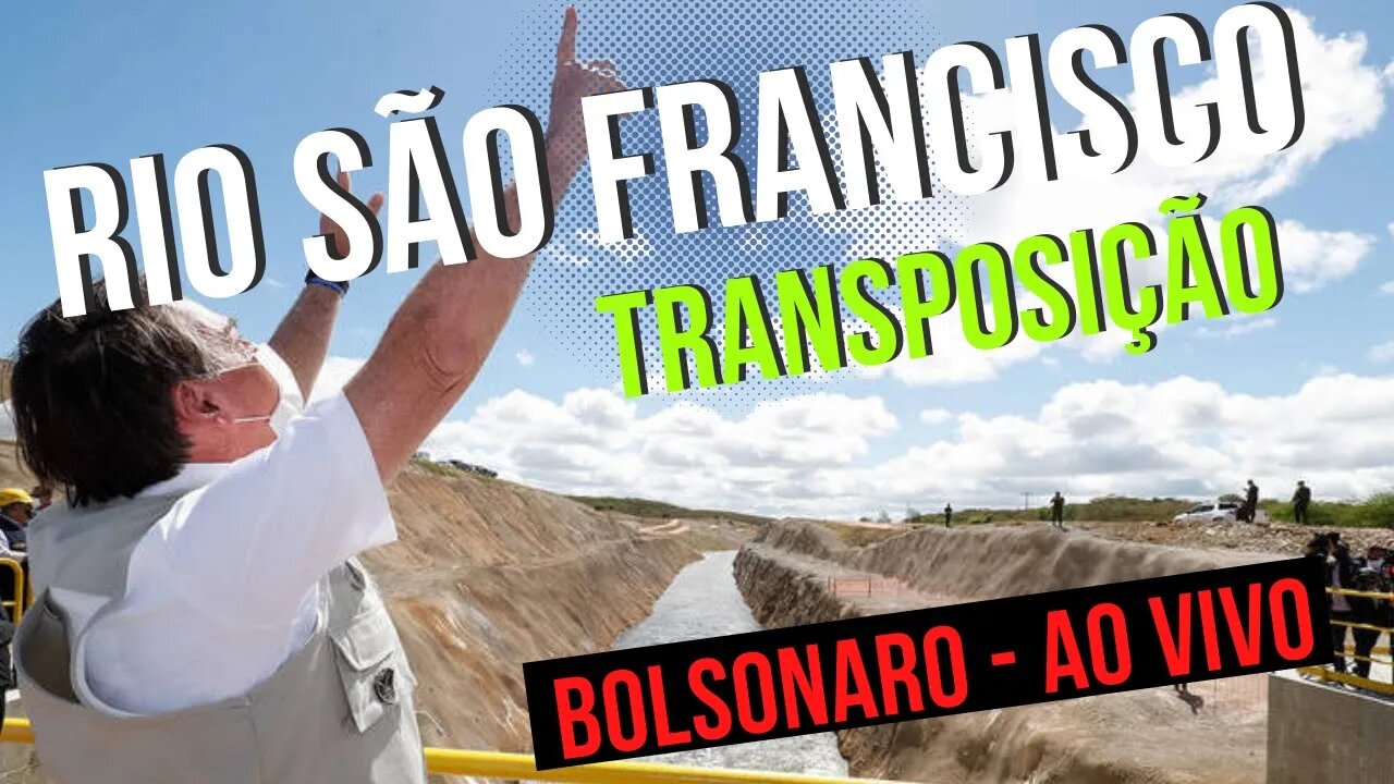 BOLSONARO AO VIVO - Transposição do Rio SÃO FRANCISCO