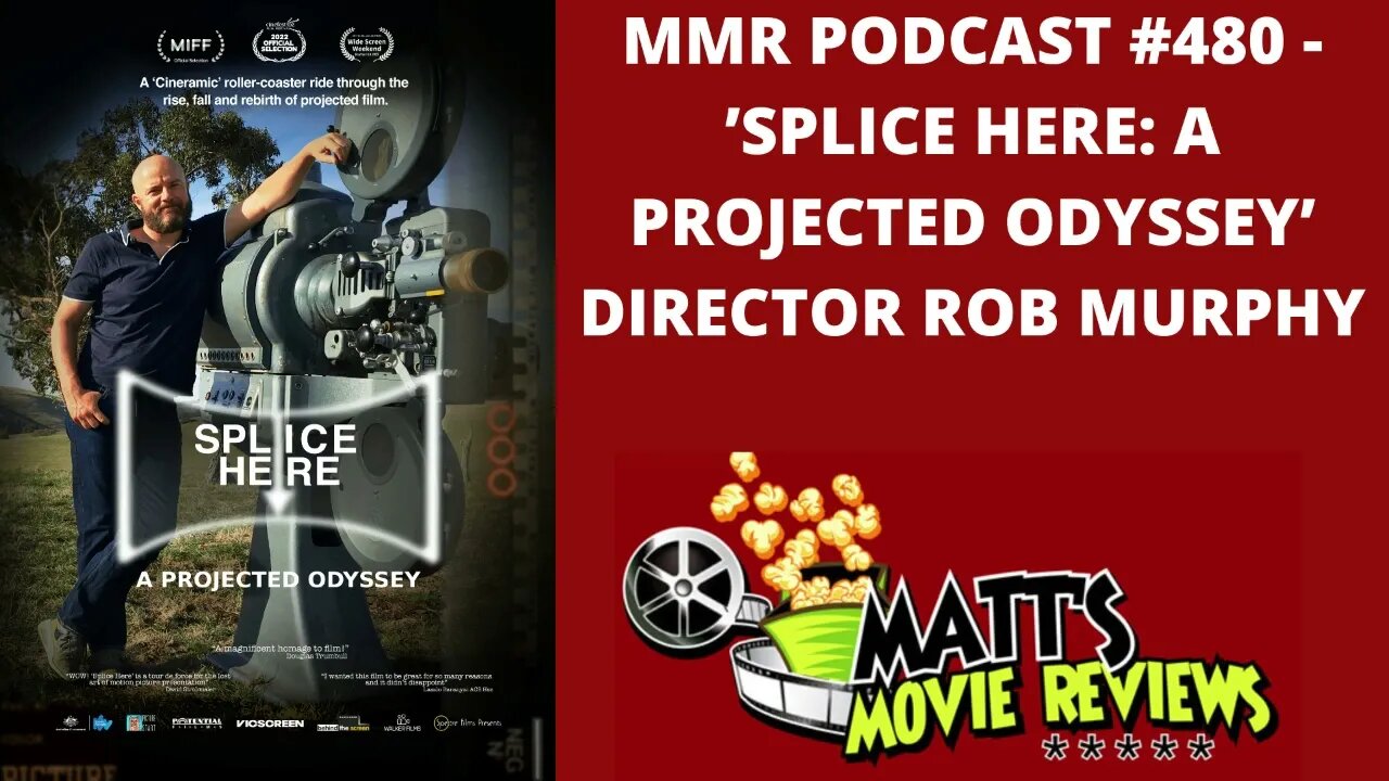 #480 - 'Splice Here: A Projected Odyssey' Director Rob Murphy | Matt's Movie Reviews Podcast