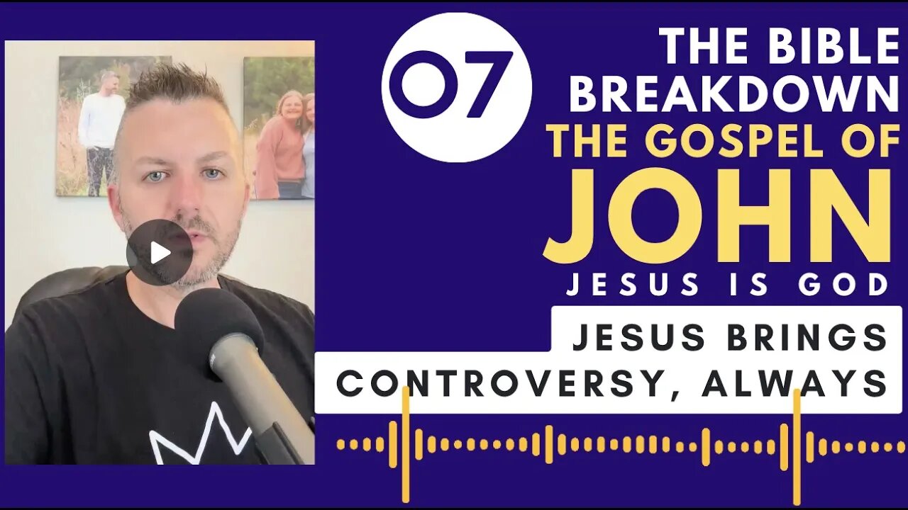 John 07: Jesus Brings Controversy Wherever He Goes