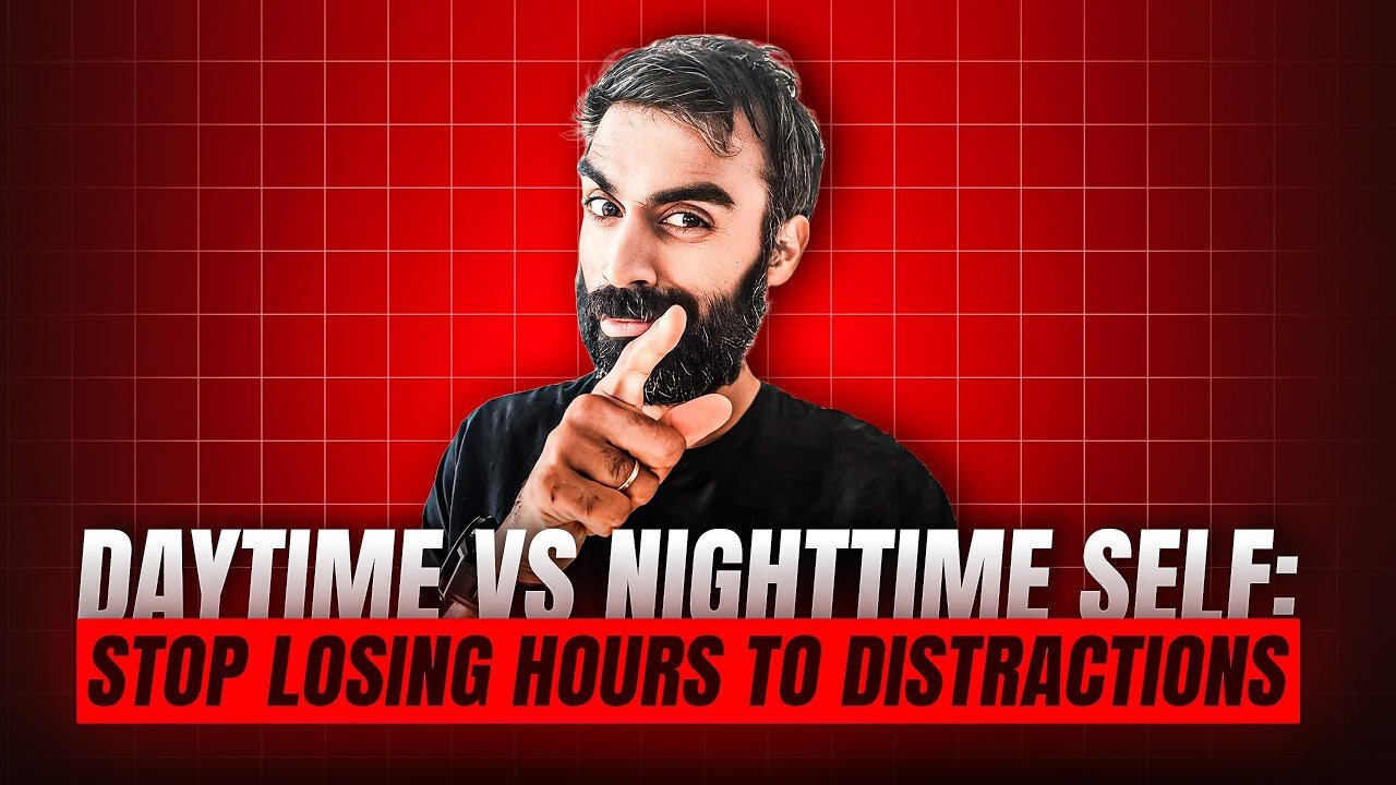 Daytime Vs Nighttime Self: Stop Losing Hours To Distractions