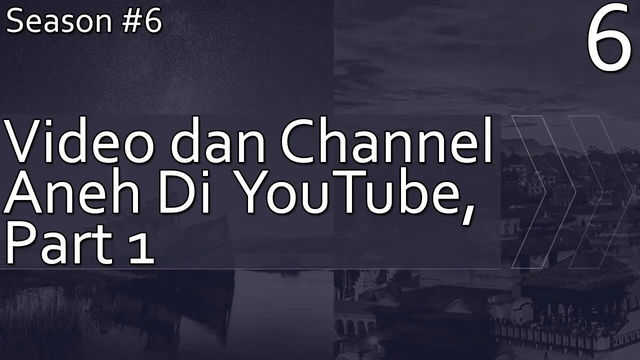 Kumpulan Video dan Channel Aneh Di Youtube, Part 1 - Season 6, Episode 6