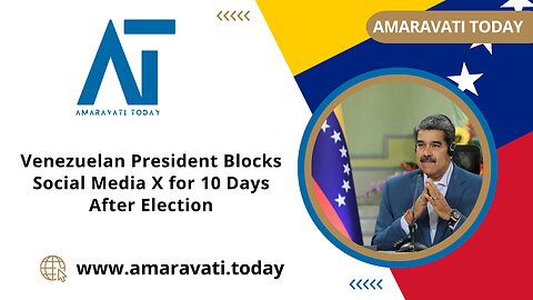 Venezuelan President Blocks Social Media X for 10 Days After Election | Amaravati Today News