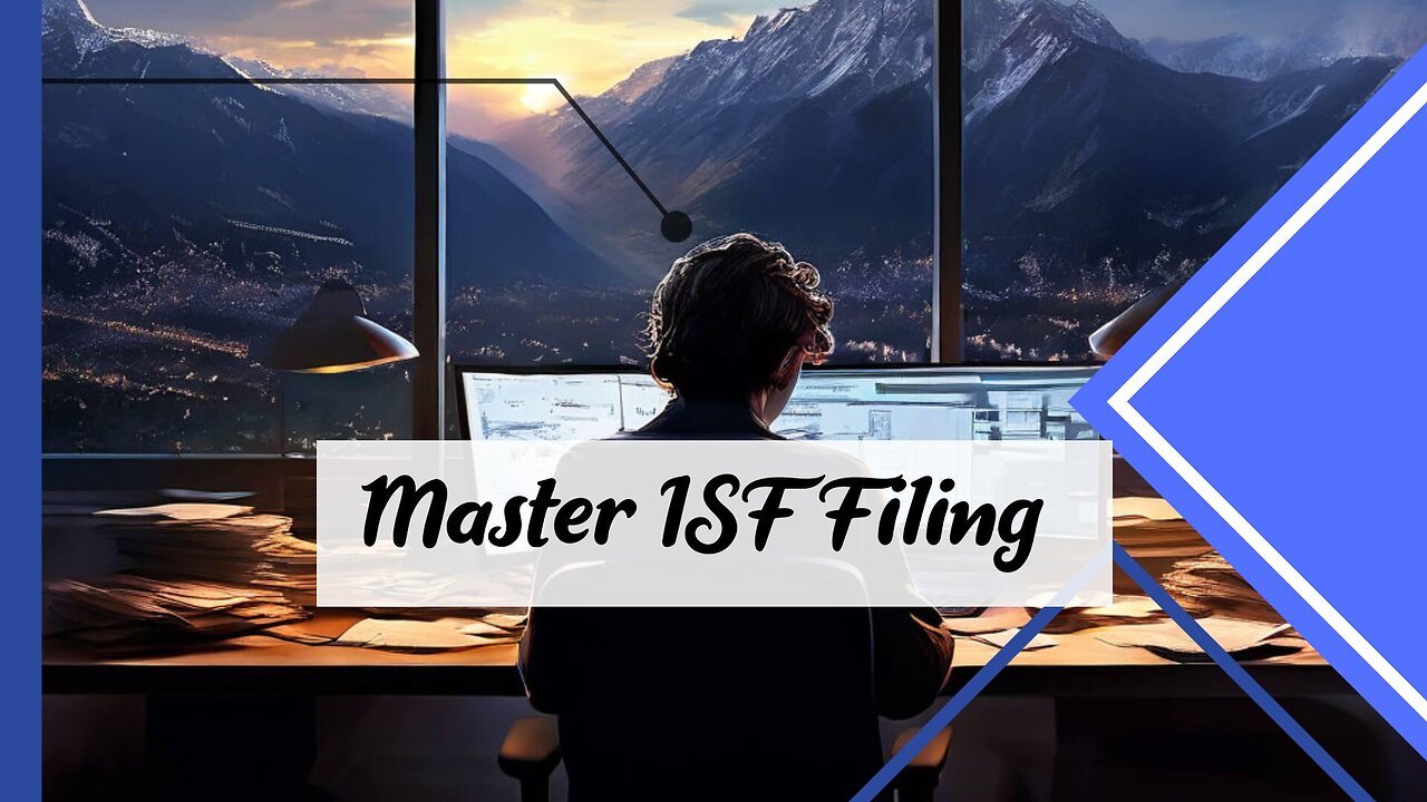 Mastering ISF Filing: Navigating Key Requirements for Smooth Customs Clearance