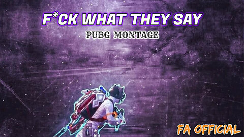 F*CK WHAT THEY SAY | Pubg Montage