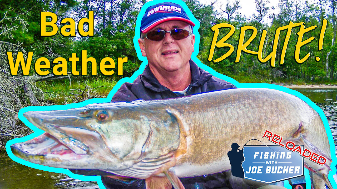 Bad Weather Brute! | MUSKY | Fishing With Joe Bucher RELOADED