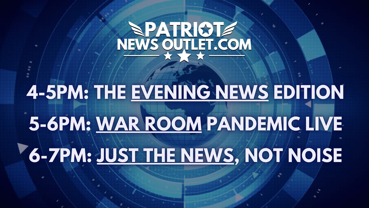 LIVE REPLAY: Evening News Edition, Bannon's War Room Pandemic, Just The News, Not Noise | Weekdays 4-7PM EDT