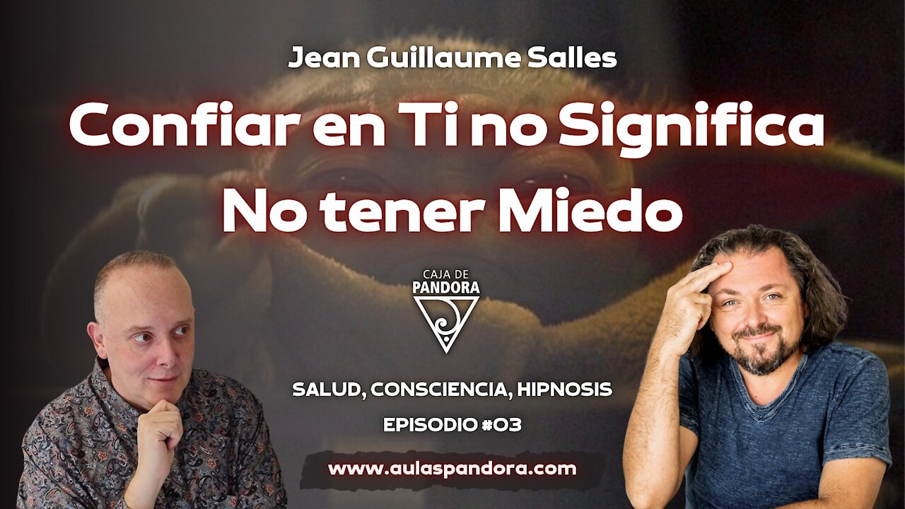 CONFIAR EN TI NO SIGNIFICA NO TENER MIEDO con Jean Guillaume Salles