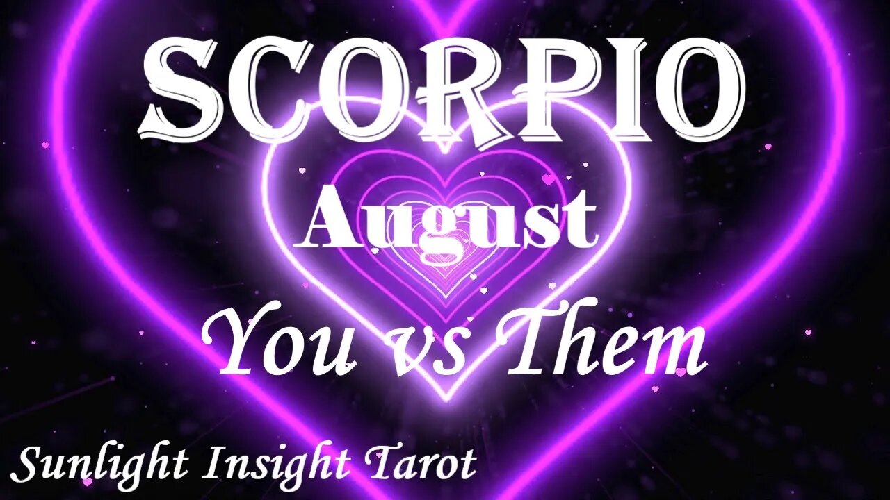 Scorpio *You Won't See This Coming, They're Ready To Change Things Up Big Time* August You vs Them