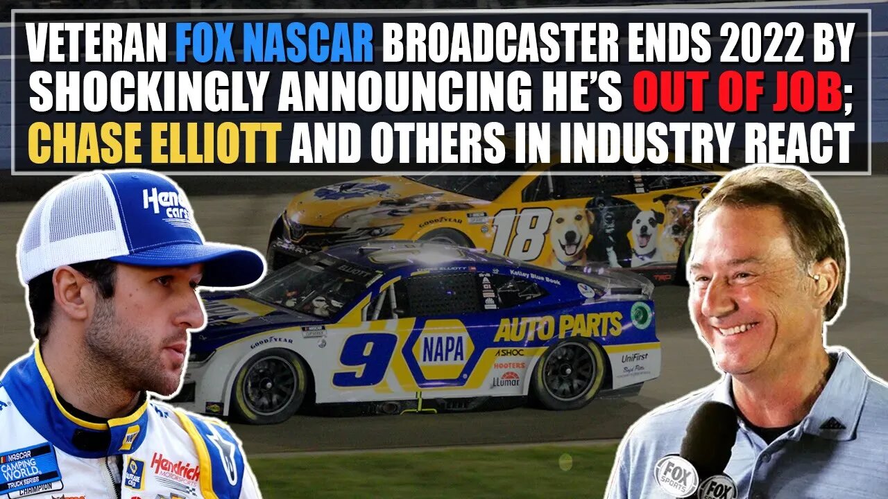 Veteran Fox NASCAR Broadcaster Ends 2022 Announcing He's Out of Job; Chase Elliott and Others React