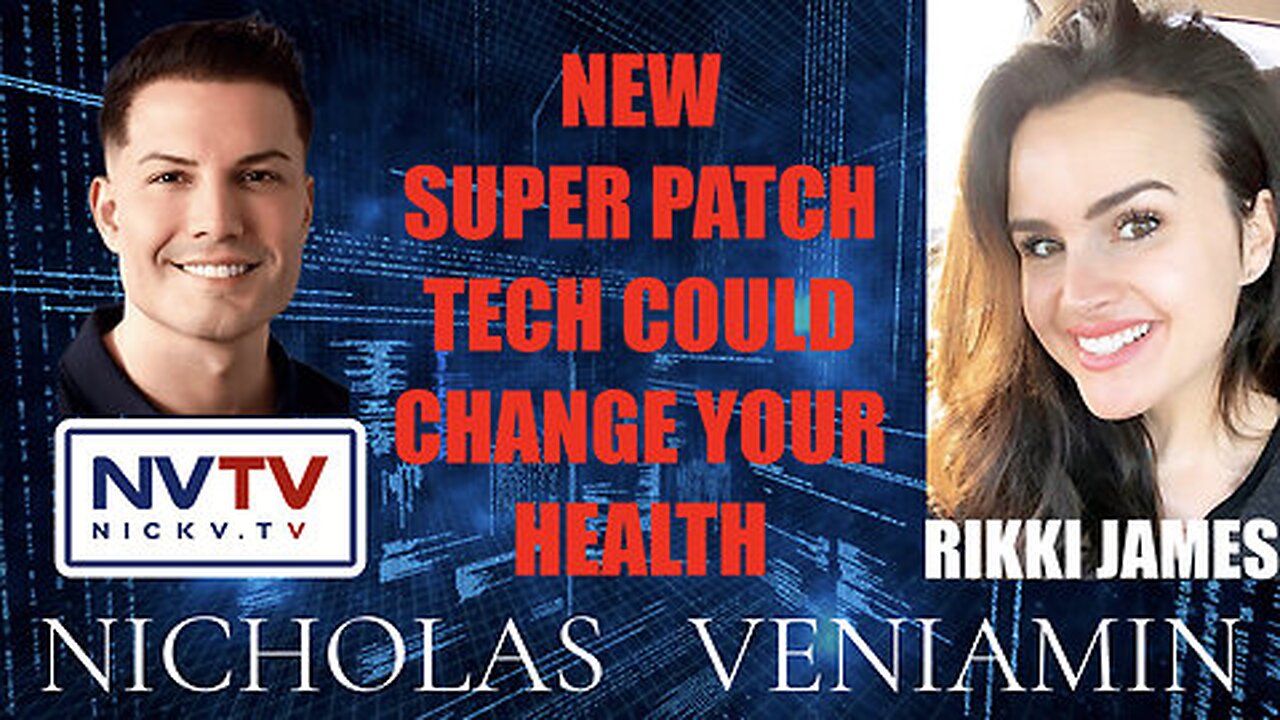 Nicholas Veniamin - Rikki James Discusses Super Patch That Could Change Your Health with