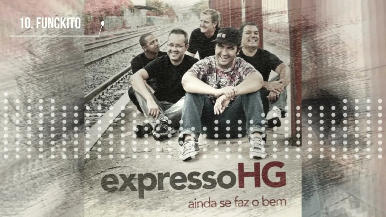 EXPRESSO HG (AINDA SE FAZ O BEM) 10. FUNCKITO ヅ