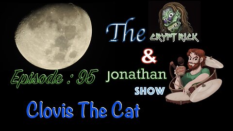 The Crypt Rick & Jonathan Show - Ep 95 : Clovis The Cat