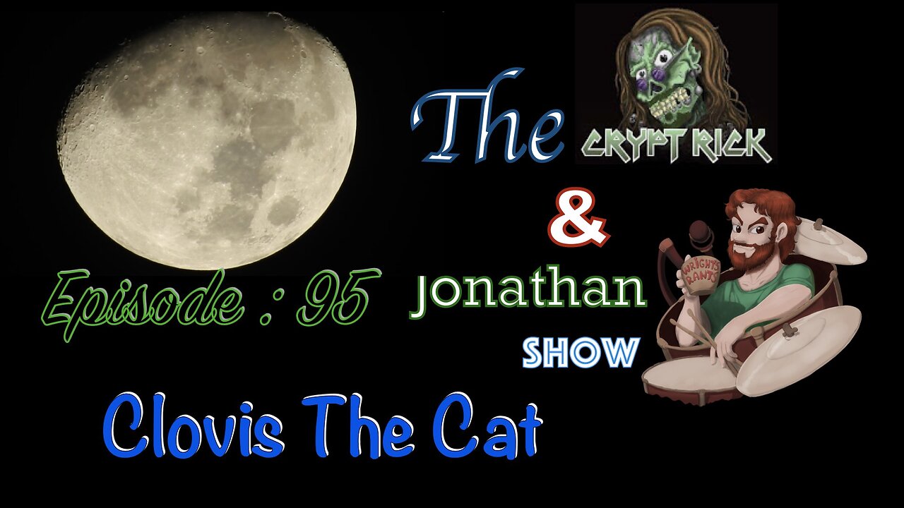 The Crypt Rick & Jonathan Show - Ep 95 : Clovis The Cat