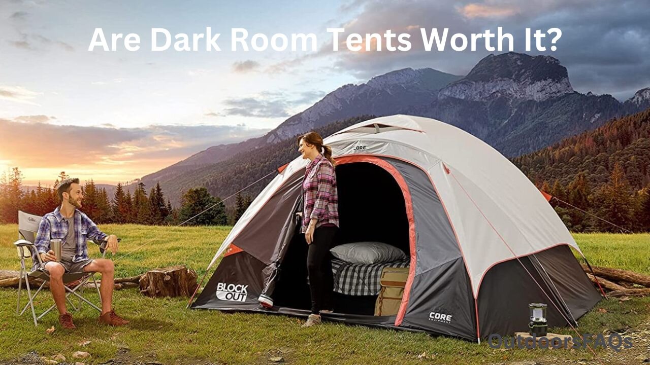 Are Dark Room Tents Worth It?