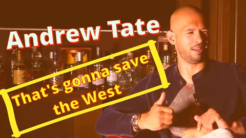 Andrew Tate - That's going to save the west?